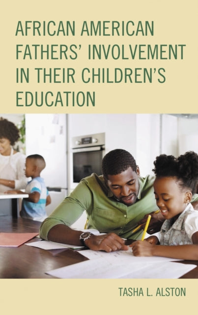 Book cover of: African American Fathers' Involvement in their Children's Education. By: Tasha L. Alston