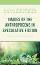 Book cover of: Images of the Anthropocene in Speculative Fiction. By: Tereza Dědinová