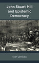Book cover of: John Stuart Mill and Epistemic Democracy. By: Ivan Cerovac