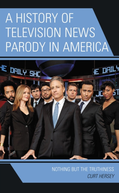 Book cover of: History of Television News Parody in America. By: Curt Hersey