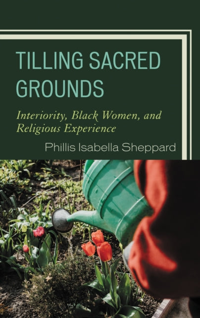 Book cover of: Tilling Sacred Grounds. By: Phillis Isabella Sheppard
