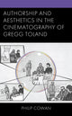 Book cover of: Authorship and Aesthetics in the Cinematography of Gregg Toland. By: Philip Cowan