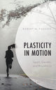 Book cover of: Plasticity in Motion. By: Robert M. Foschia
