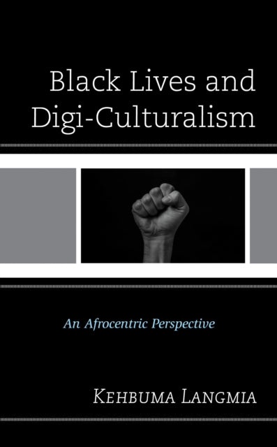 Book cover of: Black Lives and Digi-Culturalism. By: Kehbuma Langmia
