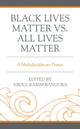 Book cover of: Black Lives Matter vs. All Lives Matter. By: Abdul Karim Bangura