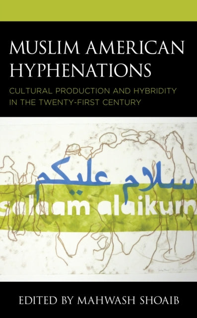 Book cover of: Muslim American Hyphenations. By: Mahwash Shoaib