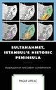 Book cover of: Sultanahmet, Istanbul’s Historic Peninsula. By: Pınar Aykaç