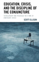 Book cover of: Education, Crisis, and the Discipline of the Conjuncture. By: Scott Ellison