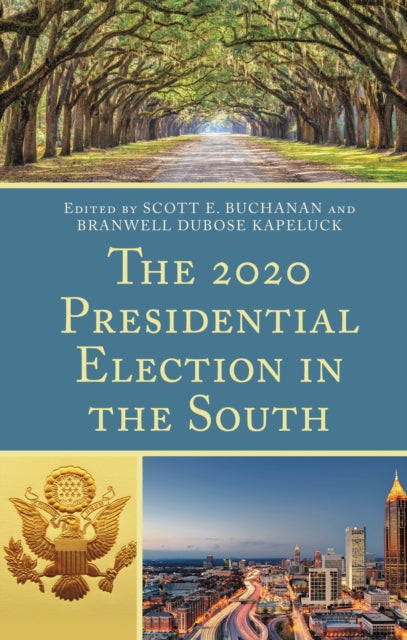 Book cover of: 2020 Presidential Election in the South. By: Scott E. Buchanan