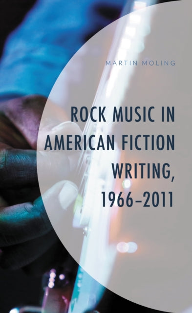 Rock Music in American Fiction Writing, 1966-2011
