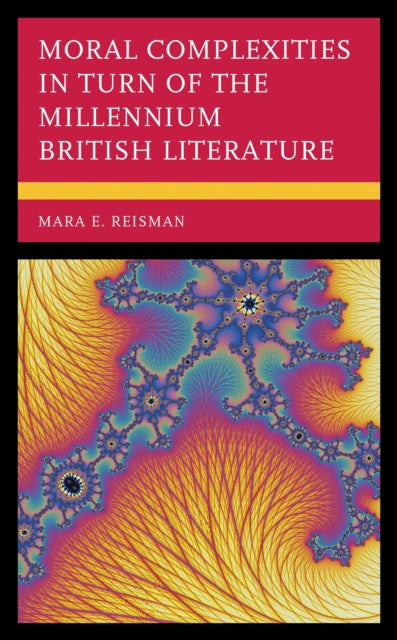 Book cover of: Moral Complexities in Turn of the Millennium British Literature. By: Mara E. Reisman