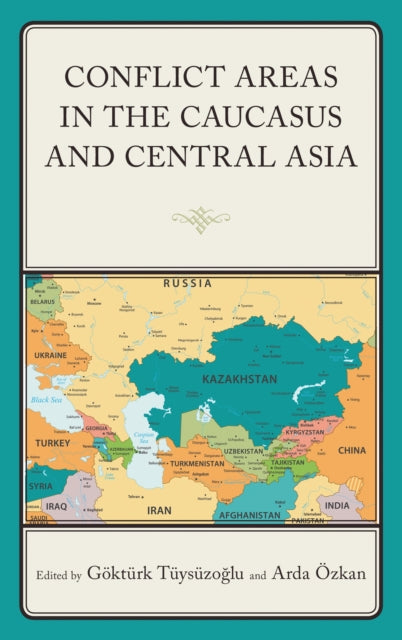 Book cover of: Conflict Areas in the Caucasus and Central Asia. By: Arda Özkan