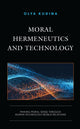 Book cover of: Moral Hermeneutics and Technology. By: Olya Kudina