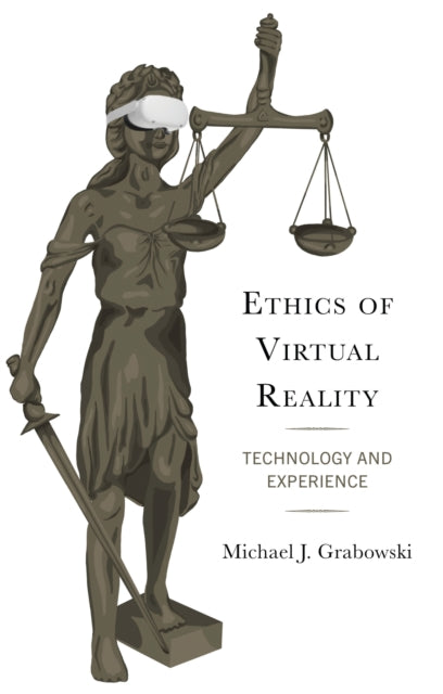 Book cover of: Ethics of Virtual Reality. By: Michael J. Grabowski