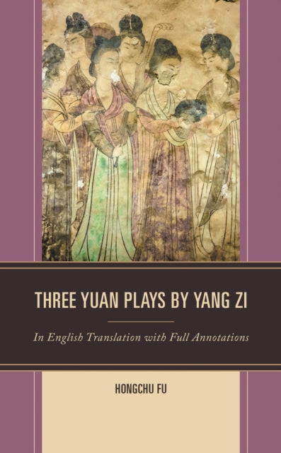 Book cover of: Three Yuan Plays by Yang Zi. By: Hongchu Fu