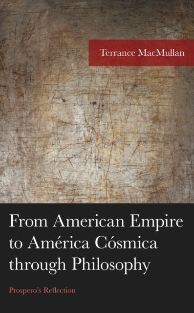 Book cover of: From American Empire to America Cosmica through Philosophy. By: Terrance MacMullan