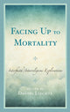 Book cover of: Facing Up to Mortality. By: Daniel Liechty