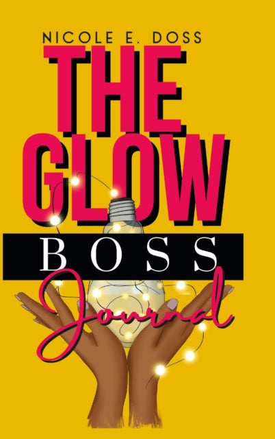 Book cover of: Glow Boss Journal. By: Nicole Doss