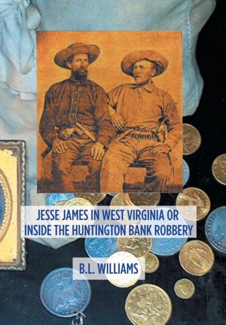 Book cover of: Jesse James in West Virginia or Inside the Huntington Bank Robbery