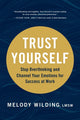 Book cover of: Trust Yourself. By: Melody Wilding  LMSW