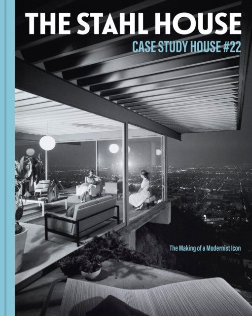 Book cover of: Stahl House: Case Study House #22. By: Bruce Stahl