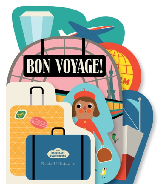 Book cover of: Bookscape Board Books: Bon Voyage!. By: Ingela P. Arrhenius