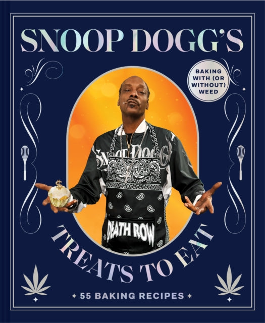 Snoop Dogg’s Treats to Eat, 55 Baking Recipes—Baking With (or Without) Weed 9781797217611 DOGG, SNOOP