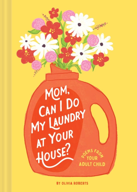 Book cover of: Mom, Can I Do My Laundry at Your House?. By: Olivia Roberts