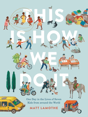 This Is How We Do It, One Day in the Lives of Seven Kids from around the World