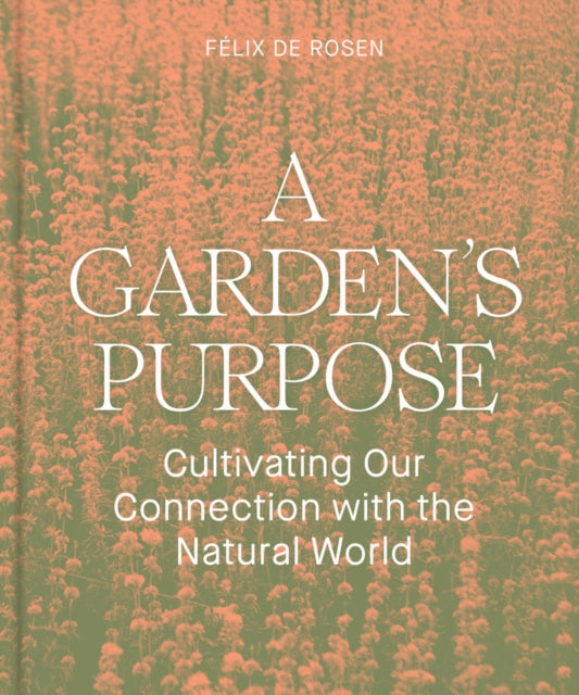 Book cover of: Garden's Purpose. By: Félix de Rosen