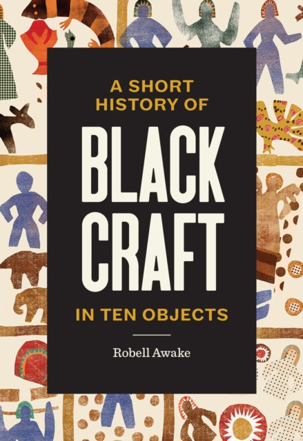 Book cover of: Short History of Black Craft in Ten Objects