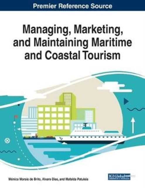 Book cover of: Managing, Marketing, and Maintaining Maritime and Coastal Tourism. By: Mónica Brito