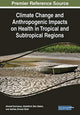 Book cover of: Climate Change and Anthropogenic Impacts on Health in Tropical and Subtropical Regions. By: Ahmed Karmaoui