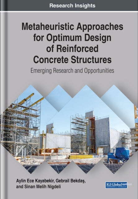 Book cover of: Metaheuristic Approaches for Optimum Design of Reinforced Concrete Structures. By: Aylin Ece Kayabekir