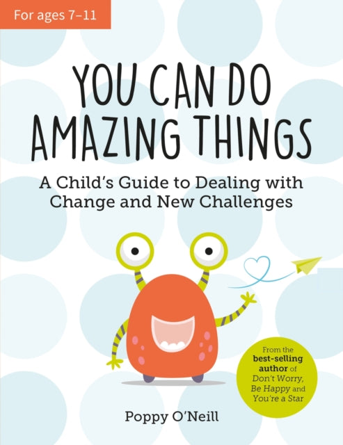 You Can Do Amazing Things, A Child's Guide to Dealing with Change and New Challenges 9781800073401 Poppy O'Neill