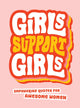 Book cover of: Girls Support Girls. By: Summersdale Publishers