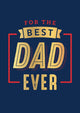 Book cover of: For the Best Dad Ever. By: Summersdale