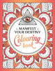 Book cover of: Manifest Your Destiny Colouring Book. By: Summersdale Publishers