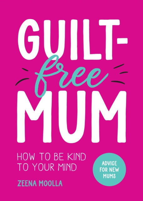 Book cover of: Guilt-Free Mum. By: Zeena Moolla