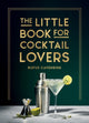 Book cover of: Little Book for Cocktail Lovers. By: Rufus Cavendish