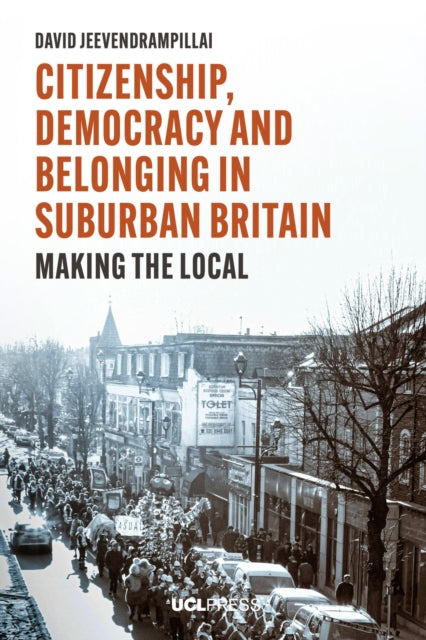 Book cover of: Citizenship, Democracy and Belonging in Suburban Britain. By: JEEVENDRAMPILLA..
