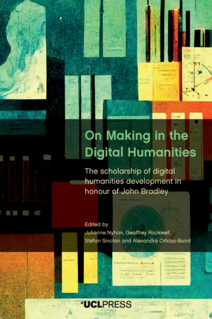 Book cover of: On Making in the Digital Humanities. By: Rockwell NYHAN