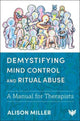 Book cover of: Demystifying Mind Control and Ritual Abuse. By: MILLER