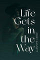 Book cover of: Life Gets in the Way. By: Jerry Baggett