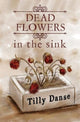 Book cover of: Dead flowers in the sink