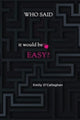 Book cover of: Who said it would be easy?