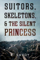 Book cover of: Suitors, Skeletons, & The Silent Princess
