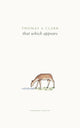 Book cover of: that which appears. By: Clark, Thomas A.