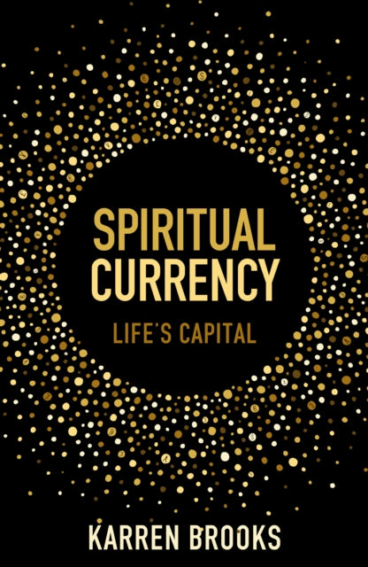 Book cover of: Spiritual Currency. By: Karen Brooks