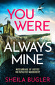 Book cover of: You Were Always Mine. By: Sheila Bugler